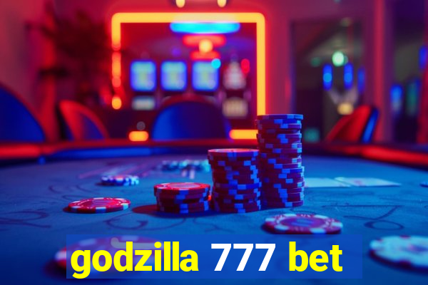 godzilla 777 bet